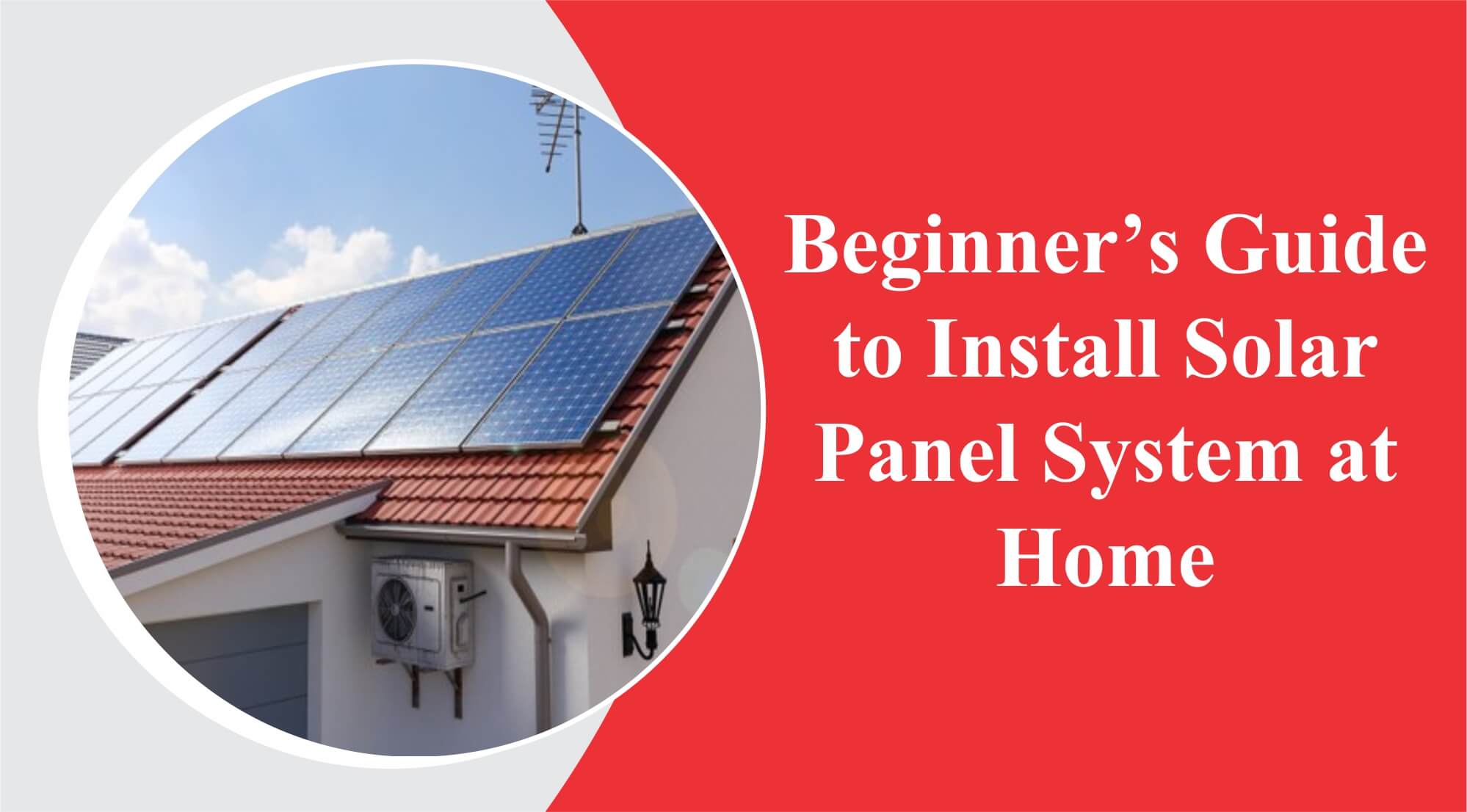 Guide to Install Solar Panel System at Home